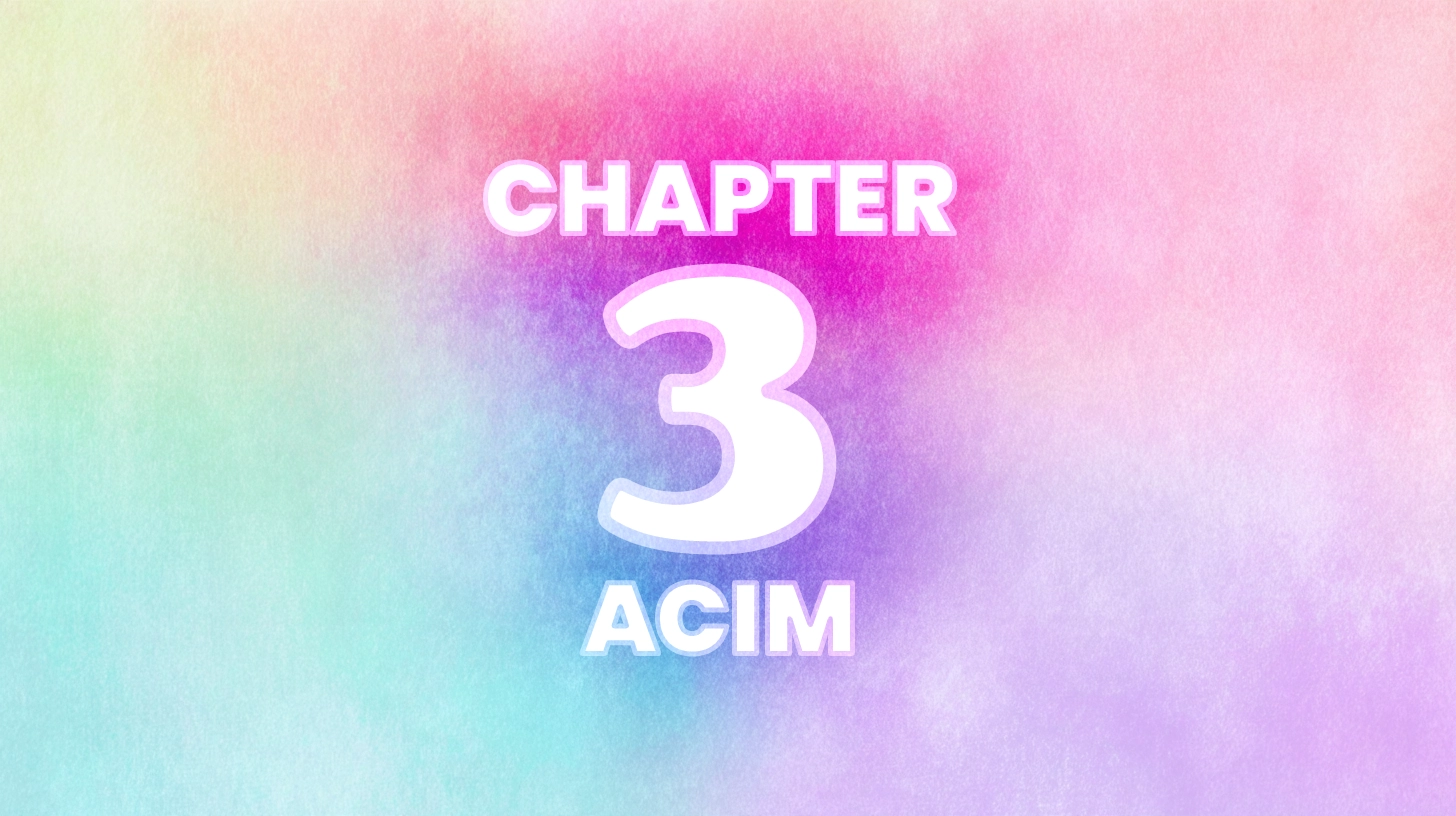 A Course In Miracles Chapter 3 Retraining The Mind